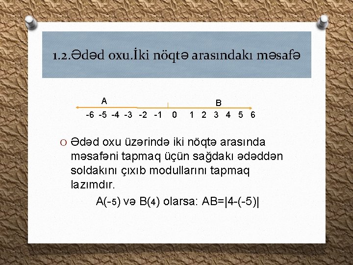 1. 2. Ədəd oxu. İki nöqtə arasındakı məsafə A B -6 -5 -4 -3