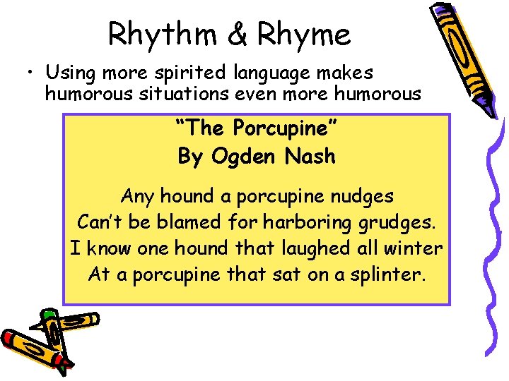 Rhythm & Rhyme • Using more spirited language makes humorous situations even more humorous