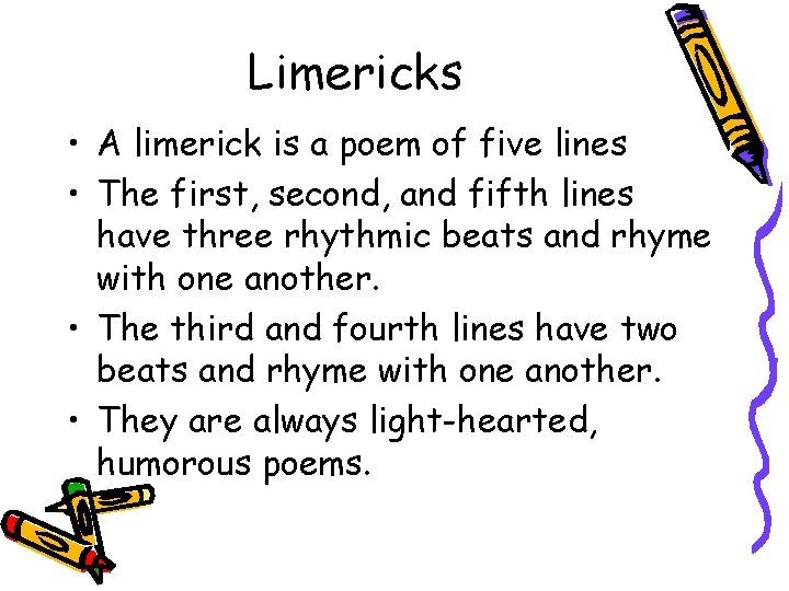 Limericks • A limerick is a poem of five lines • The first, second,