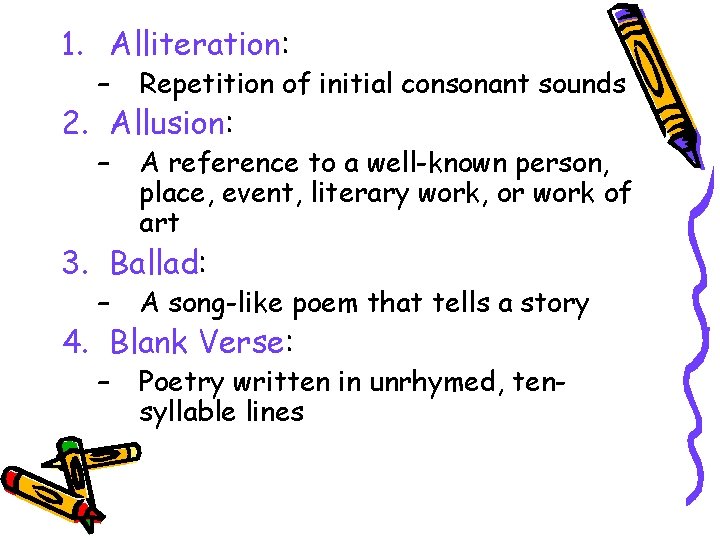 1. Alliteration: – Repetition of initial consonant sounds – A reference to a well-known