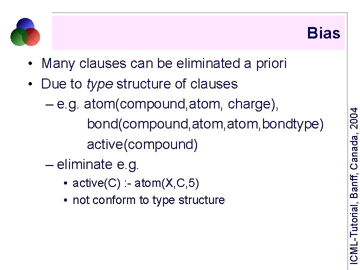  • Many clauses can be eliminated a priori • Due to type structure