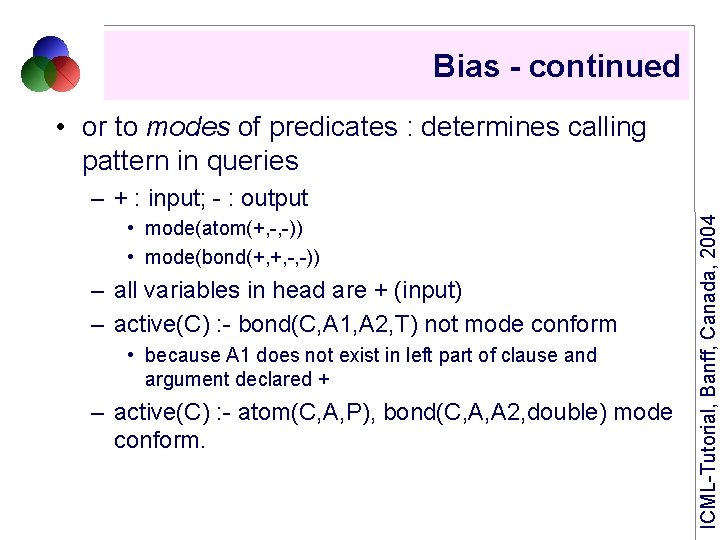 Bias - continued • or to modes of predicates : determines calling pattern in