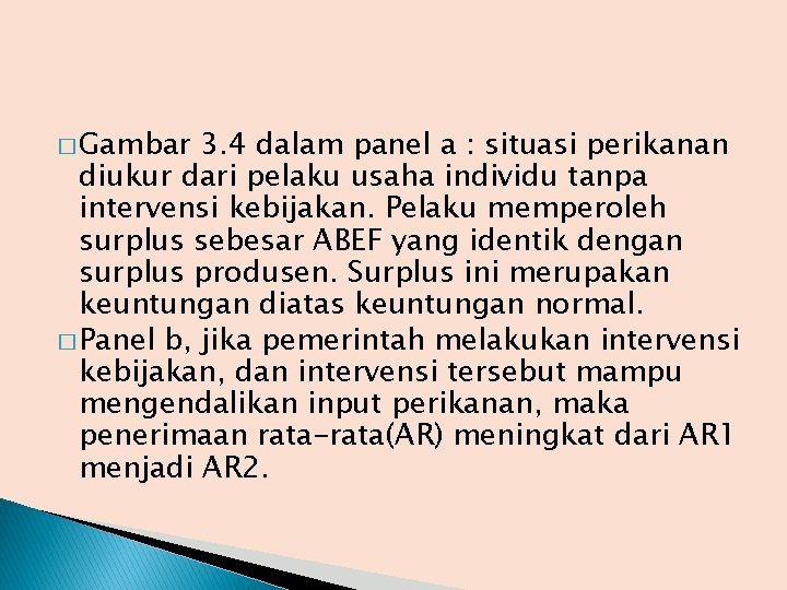 � Gambar 3. 4 dalam panel a : situasi perikanan diukur dari pelaku usaha