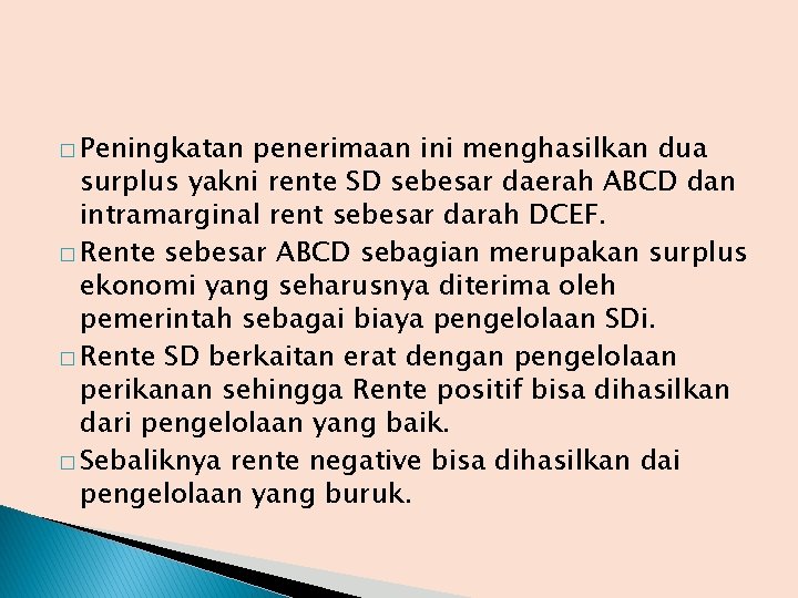 � Peningkatan penerimaan ini menghasilkan dua surplus yakni rente SD sebesar daerah ABCD dan