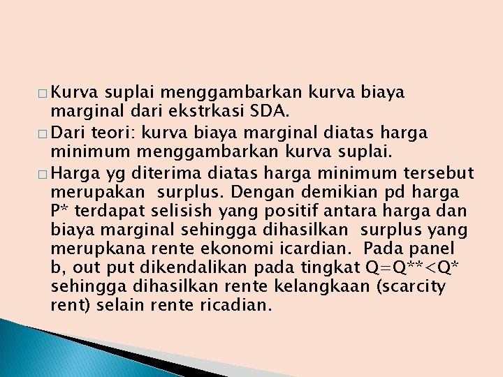 � Kurva suplai menggambarkan kurva biaya marginal dari ekstrkasi SDA. � Dari teori: kurva