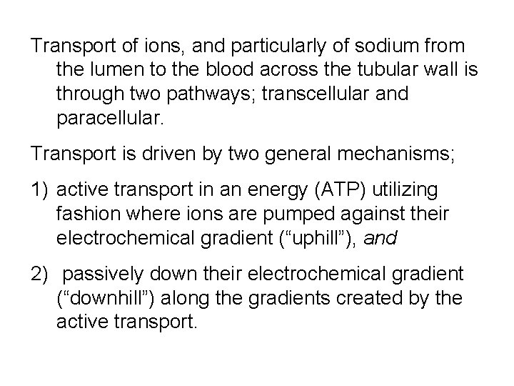Transport of ions, and particularly of sodium from the lumen to the blood across