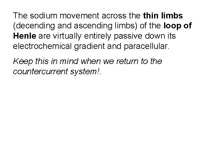 The sodium movement across the thin limbs (decending and ascending limbs) of the loop