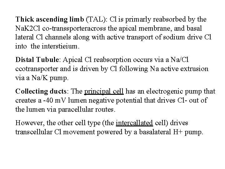 Thick ascending limb (TAL): Cl is primarly reabsorbed by the Na. K 2 Cl