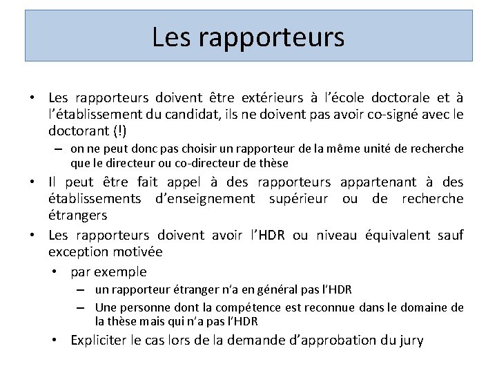 Les rapporteurs • Les rapporteurs doivent être extérieurs à l’école doctorale et à l’établissement