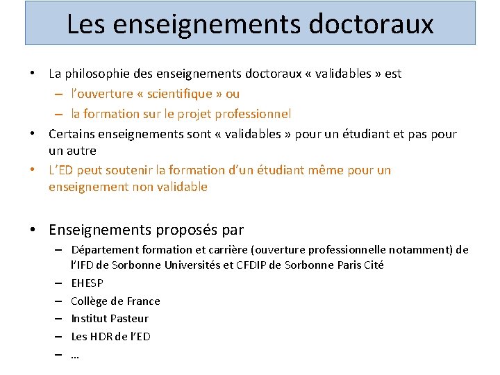 Les enseignements doctoraux • La philosophie des enseignements doctoraux « validables » est –