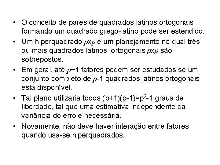  • O conceito de pares de quadrados latinos ortogonais formando um quadrado grego-latino