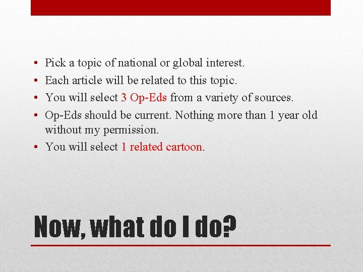  • • Pick a topic of national or global interest. Each article will