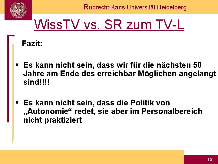 Ruprecht-Karls-Universität Heidelberg Wiss. TV vs. SR zum TV-L Fazit: § Es kann nicht sein,