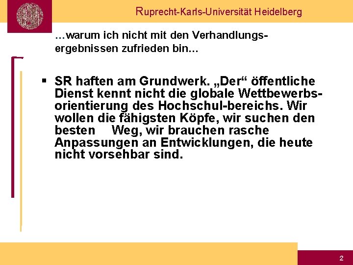 Ruprecht-Karls-Universität Heidelberg …warum ich nicht mit den Verhandlungsergebnissen zufrieden bin… § SR haften am