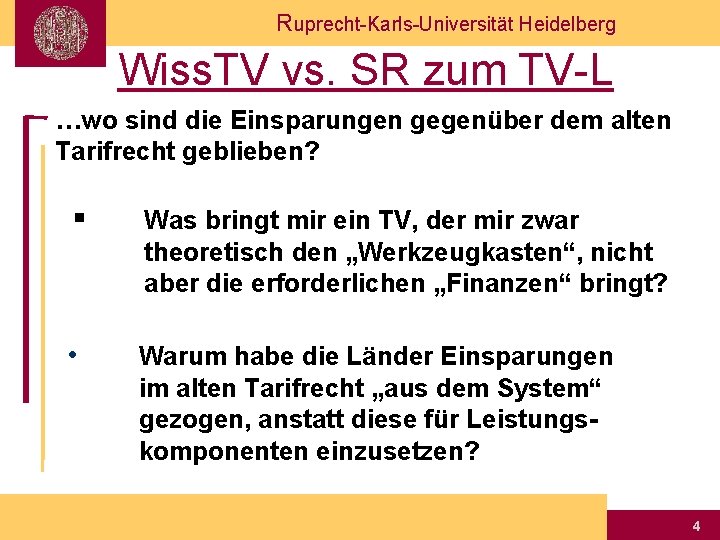 Ruprecht-Karls-Universität Heidelberg Wiss. TV vs. SR zum TV-L …wo sind die Einsparungen gegenüber dem