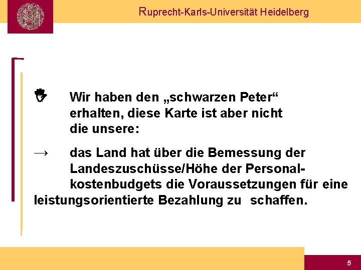 Ruprecht-Karls-Universität Heidelberg Wir haben den „schwarzen Peter“ erhalten, diese Karte ist aber nicht die
