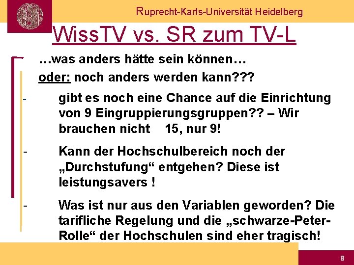 Ruprecht-Karls-Universität Heidelberg Wiss. TV vs. SR zum TV-L …was anders hätte sein können… oder: