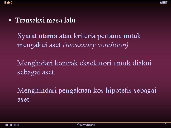 Bab 6 ASET • Transaksi masa lalu Syarat utama atau kriteria pertama untuk mengakui