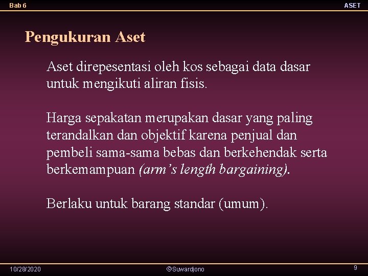 Bab 6 ASET Pengukuran Aset direpesentasi oleh kos sebagai data dasar untuk mengikuti aliran