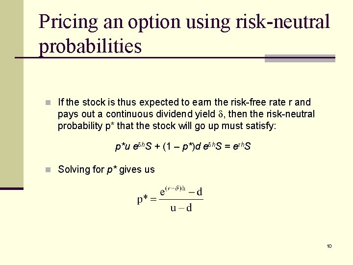 Pricing an option using risk-neutral probabilities n If the stock is thus expected to