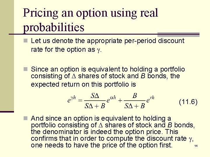 Pricing an option using real probabilities n Let us denote the appropriate per-period discount
