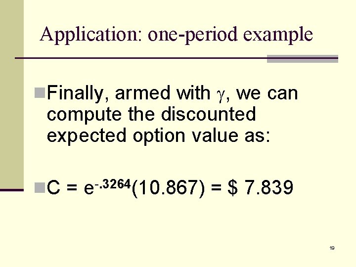 Application: one-period example n. Finally, armed with , we can compute the discounted expected