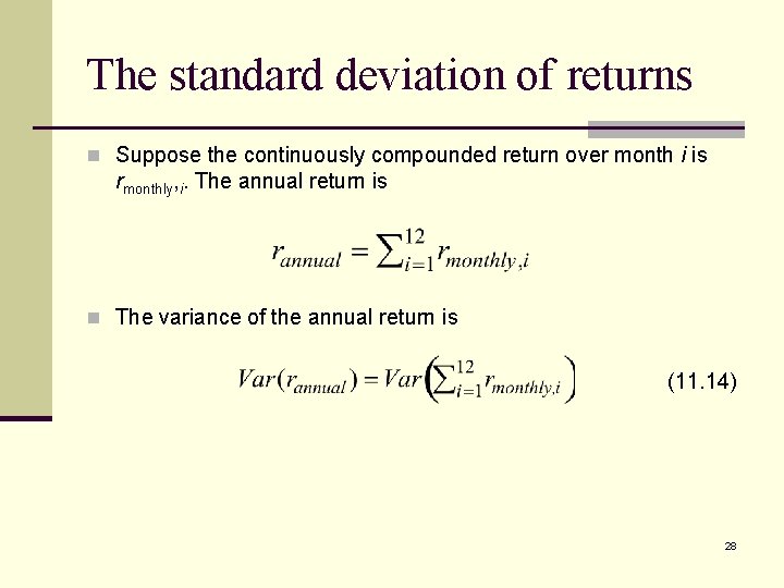 The standard deviation of returns n Suppose the continuously compounded return over month i