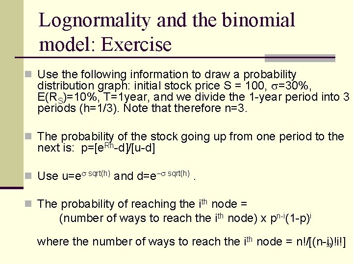 Lognormality and the binomial model: Exercise n Use the following information to draw a
