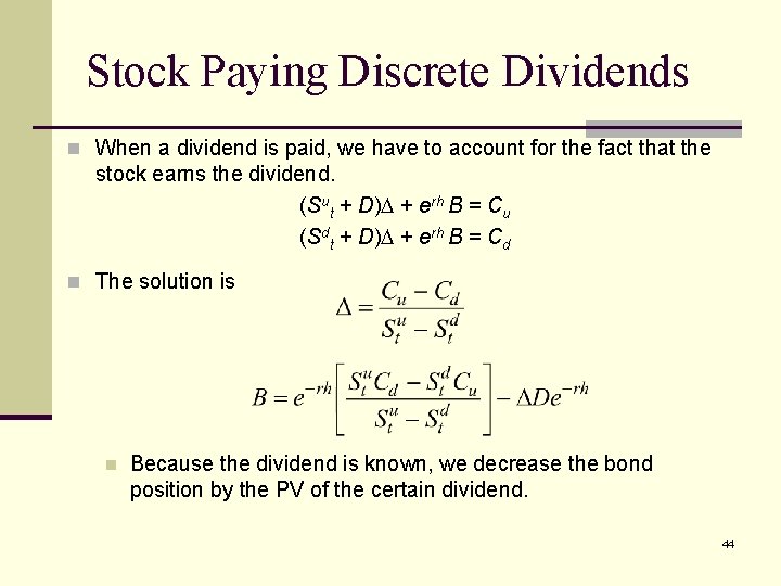 Stock Paying Discrete Dividends n When a dividend is paid, we have to account