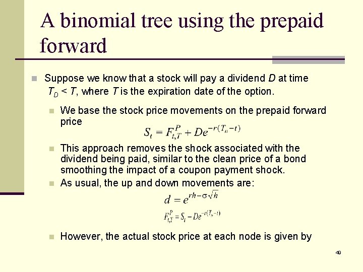 A binomial tree using the prepaid forward n Suppose we know that a stock