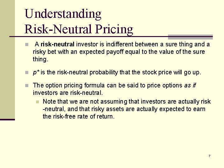 Understanding Risk-Neutral Pricing n A risk-neutral investor is indifferent between a sure thing and