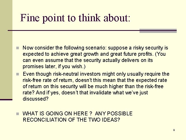 Fine point to think about: n Now consider the following scenario: suppose a risky