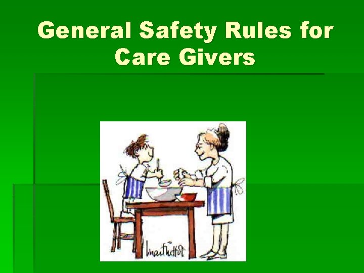 General Safety Rules for Care Givers 