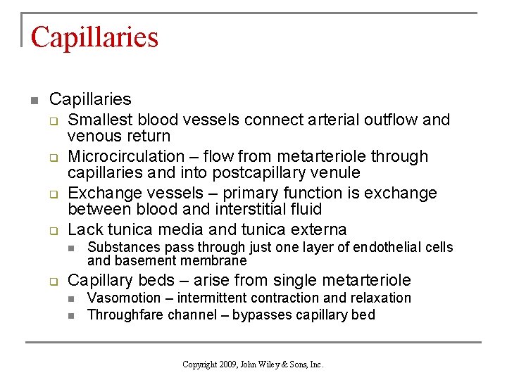 Capillaries n Capillaries q Smallest blood vessels connect arterial outflow and venous return q