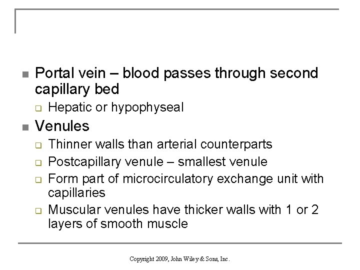 n Portal vein – blood passes through second capillary bed q n Hepatic or