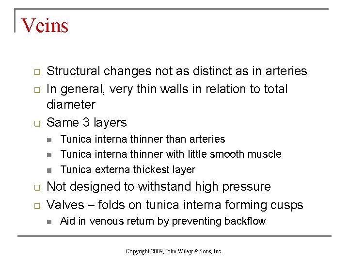 Veins q q q Structural changes not as distinct as in arteries In general,