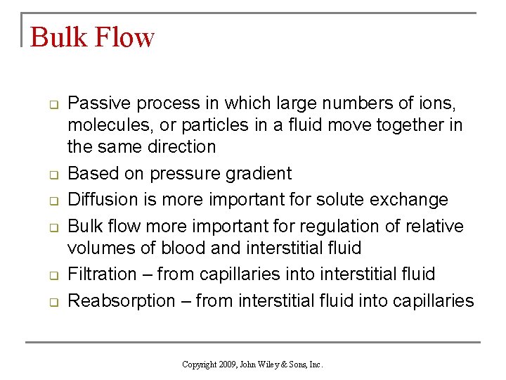 Bulk Flow q q q Passive process in which large numbers of ions, molecules,