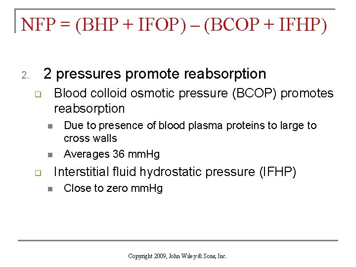 NFP = (BHP + IFOP) – (BCOP + IFHP) 2 pressures promote reabsorption 2.