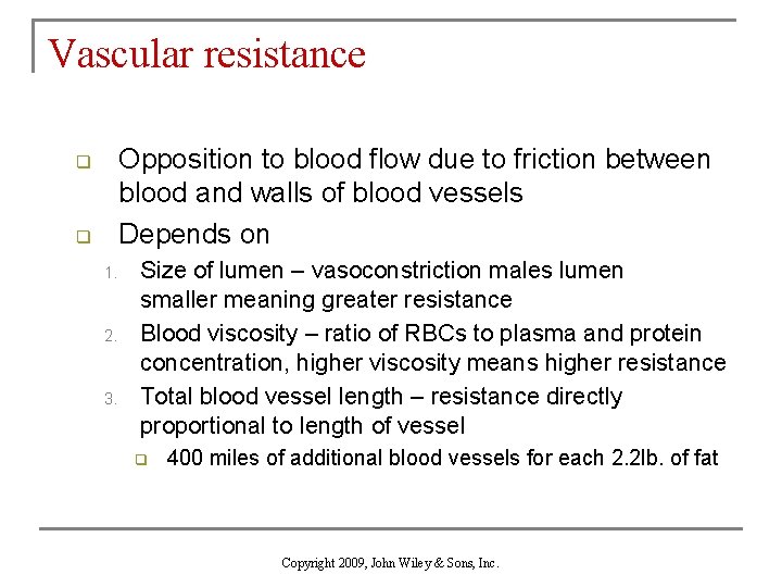 Vascular resistance Opposition to blood flow due to friction between blood and walls of