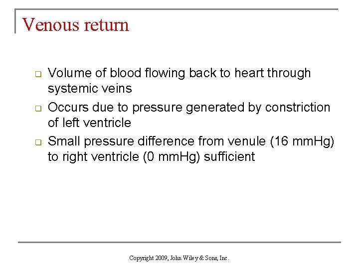 Venous return q q q Volume of blood flowing back to heart through systemic