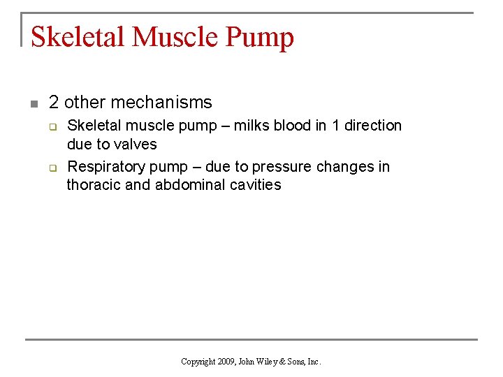 Skeletal Muscle Pump n 2 other mechanisms q q Skeletal muscle pump – milks
