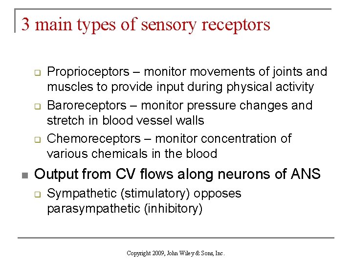 3 main types of sensory receptors q q q n Proprioceptors – monitor movements