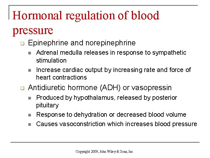 Hormonal regulation of blood pressure q Epinephrine and norepinephrine n n q Adrenal medulla