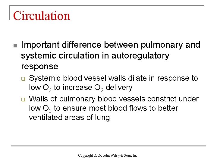 Circulation n Important difference between pulmonary and systemic circulation in autoregulatory response q q