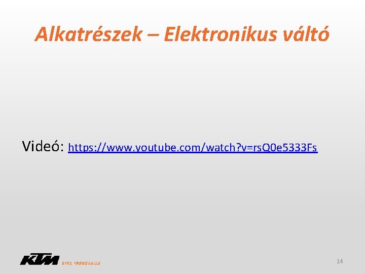 Alkatrészek – Elektronikus váltó Videó: https: //www. youtube. com/watch? v=rs. Q 0 e 5333