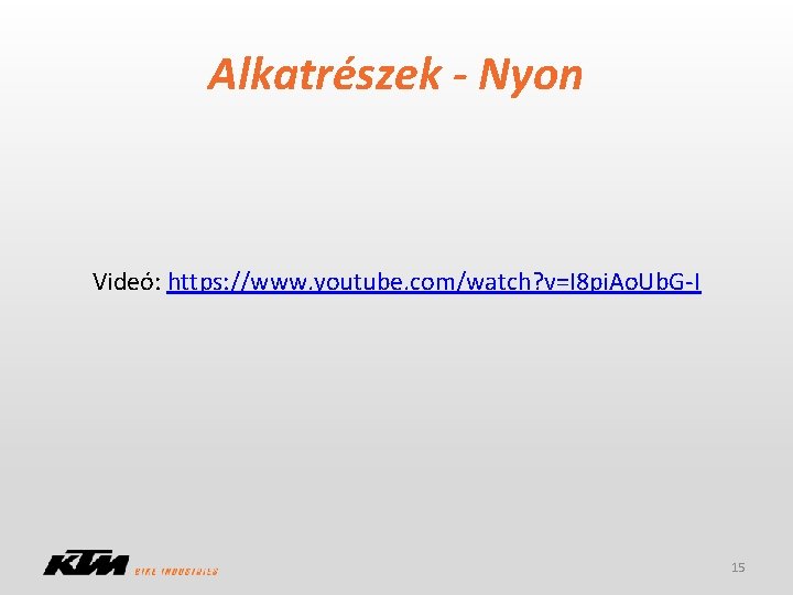 Alkatrészek - Nyon Videó: https: //www. youtube. com/watch? v=I 8 pi. Ao. Ub. G-I