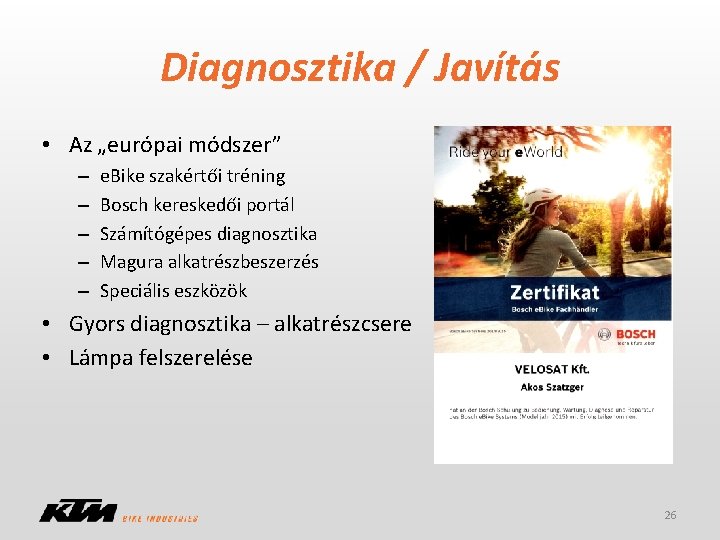 Diagnosztika / Javítás • Az „európai módszer” – – – e. Bike szakértői tréning