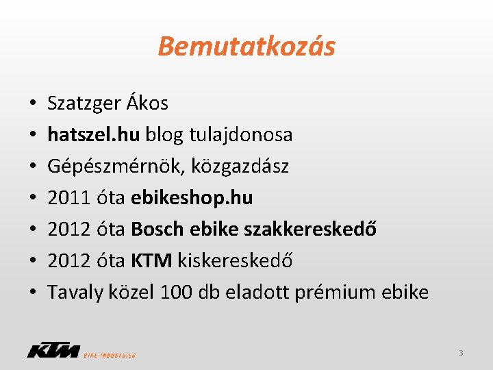 Bemutatkozás • • Szatzger Ákos hatszel. hu blog tulajdonosa Gépészmérnök, közgazdász 2011 óta ebikeshop.