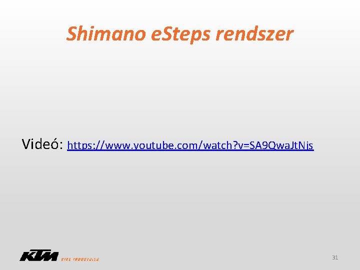 Shimano e. Steps rendszer Videó: https: //www. youtube. com/watch? v=SA 9 Qwa. Jt. Njs