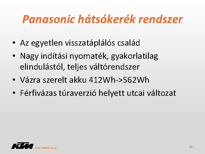 Panasonic hátsókerék rendszer • Az egyetlen visszatáplálós család • Nagy indítási nyomaték, gyakorlatilag elindulástól,